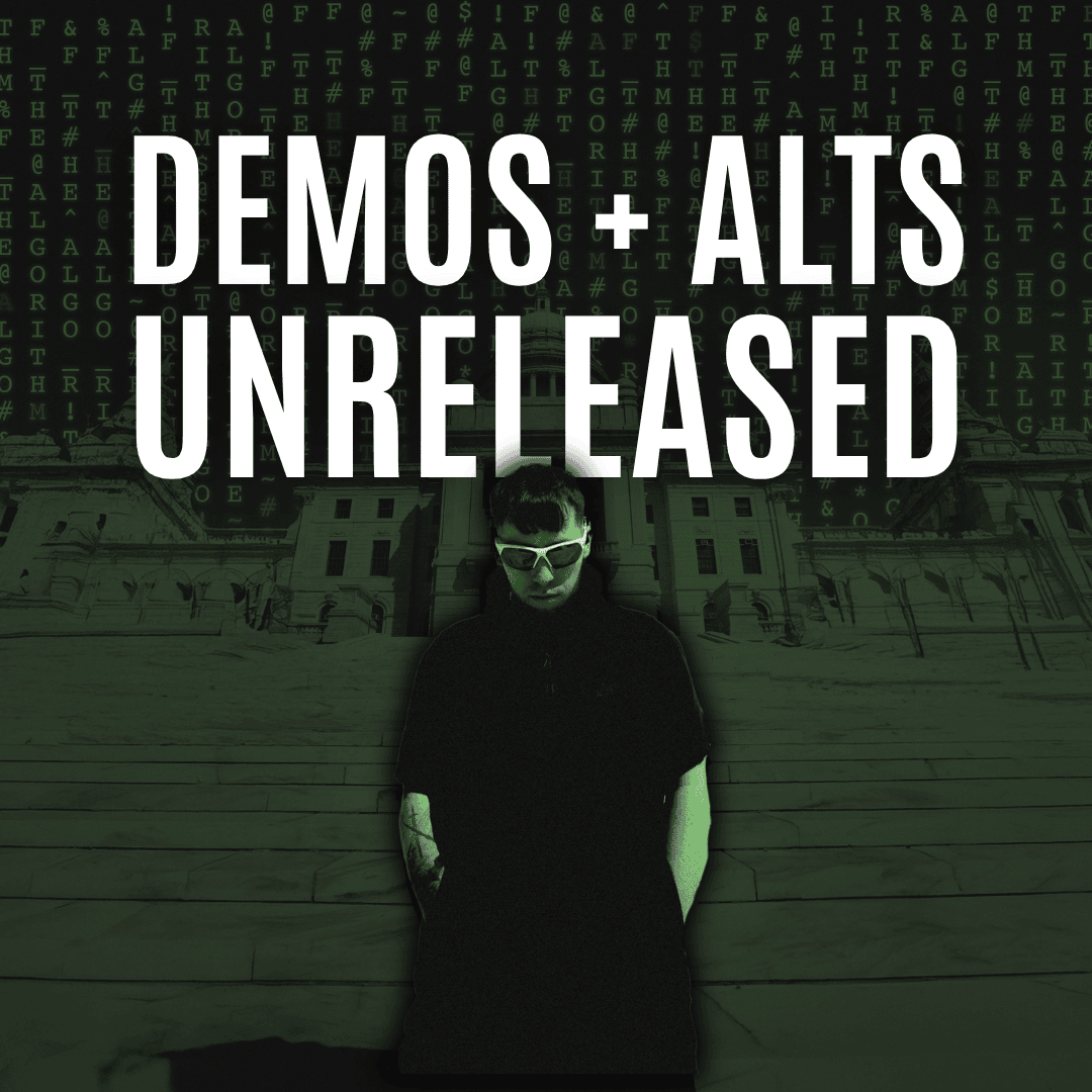 DEMOS + ALTS + UNRELEASED SONGS